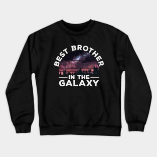 Best Brother in the Galaxy - Funny Gift for your Dear Brother Crewneck Sweatshirt